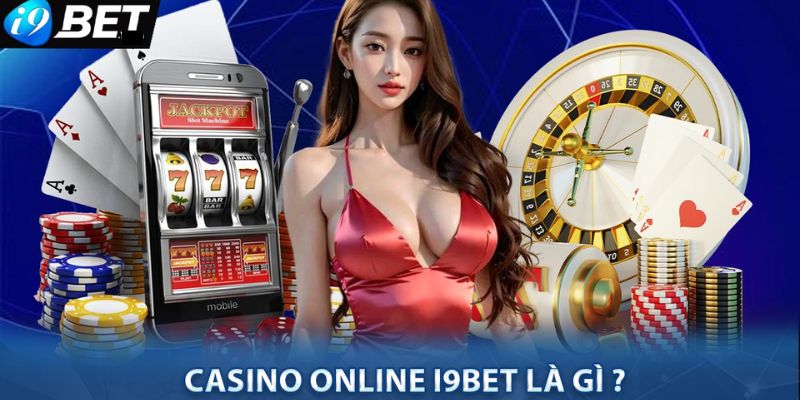 Khám phá các tựa game casino online i9bet